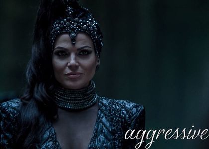 • solivagant said: A G G R E S S I V E.; Evil Queen from Once Upon a Time.
