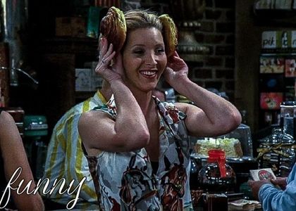 • cupcakes said: F U N N Y.; Phoebe Buffay from Friends.
