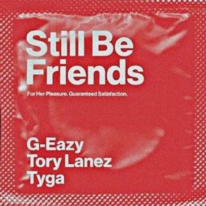 • midnightmoon got “Still Be Friends” by G-Eazy.; https://youtu.be/o0MjKgb1Lp4
